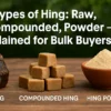 Types of Hing: Raw, Compounded, Powder – Explained for Bulk Buyers