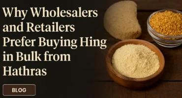 Why Wholesalers and Retailers Prefer Buying Hing in Bulk from Hathras
